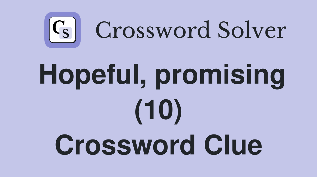 Hopeful, promising (10) Crossword Clue