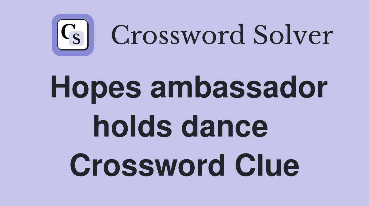 Hopes ambassador holds dance  Crossword Clue