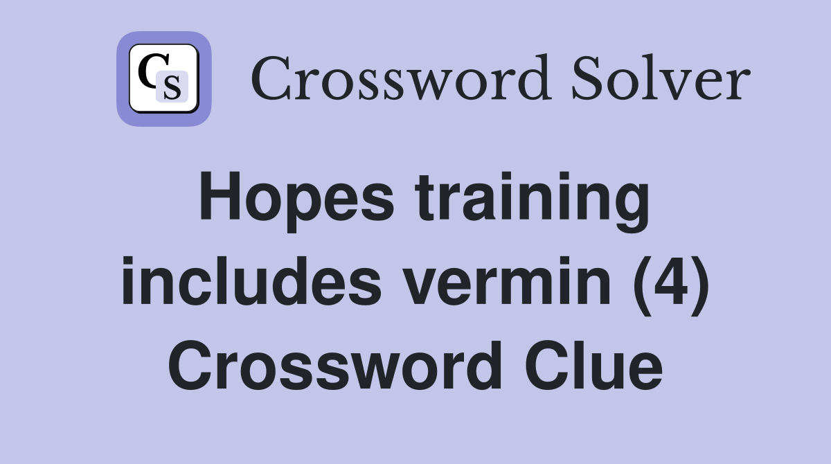 Hopes training includes vermin (4) Crossword Clue