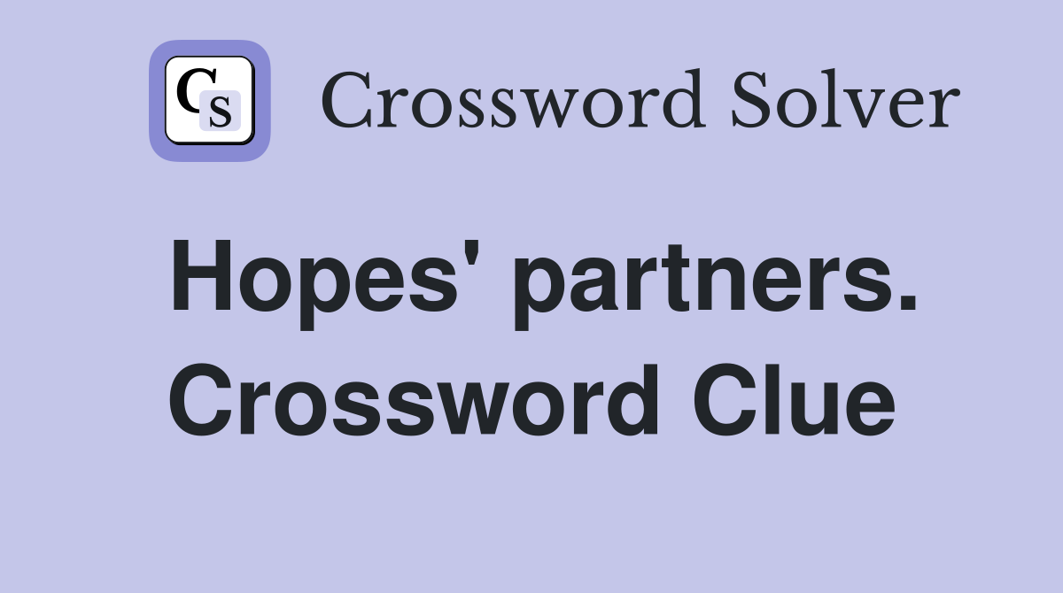 Hopes' partners. Crossword Clue