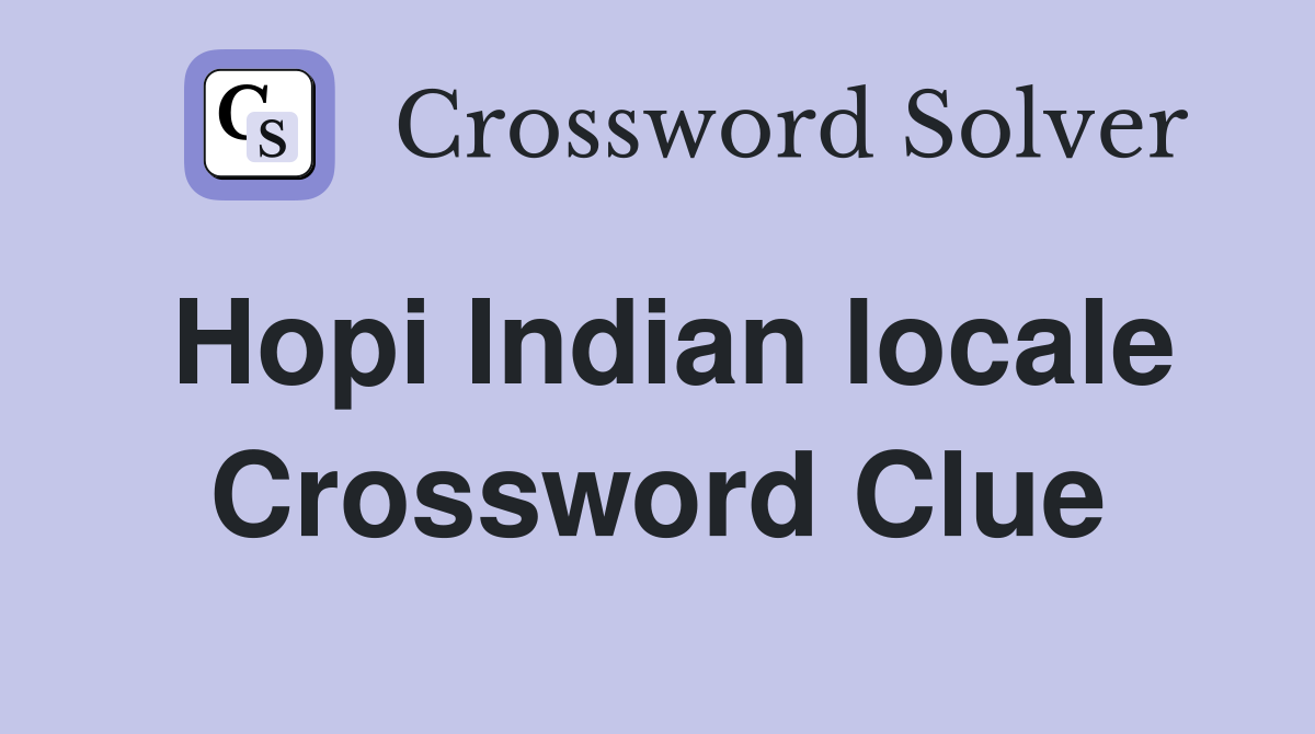 Hopi Indian locale Crossword Clue