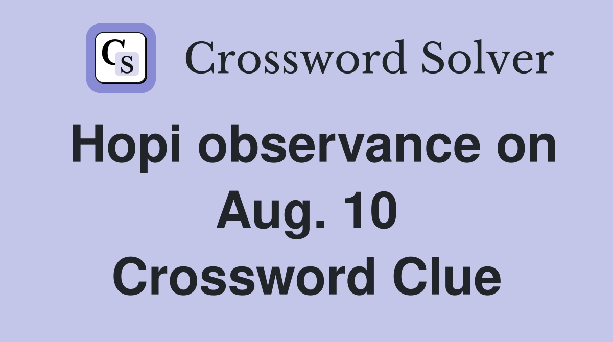 Hopi observance on Aug. 10 Crossword Clue