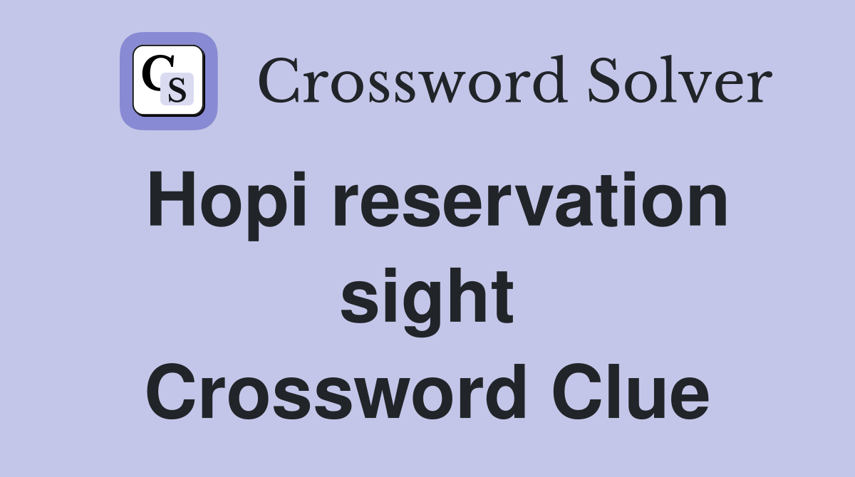 Hopi reservation sight Crossword Clue