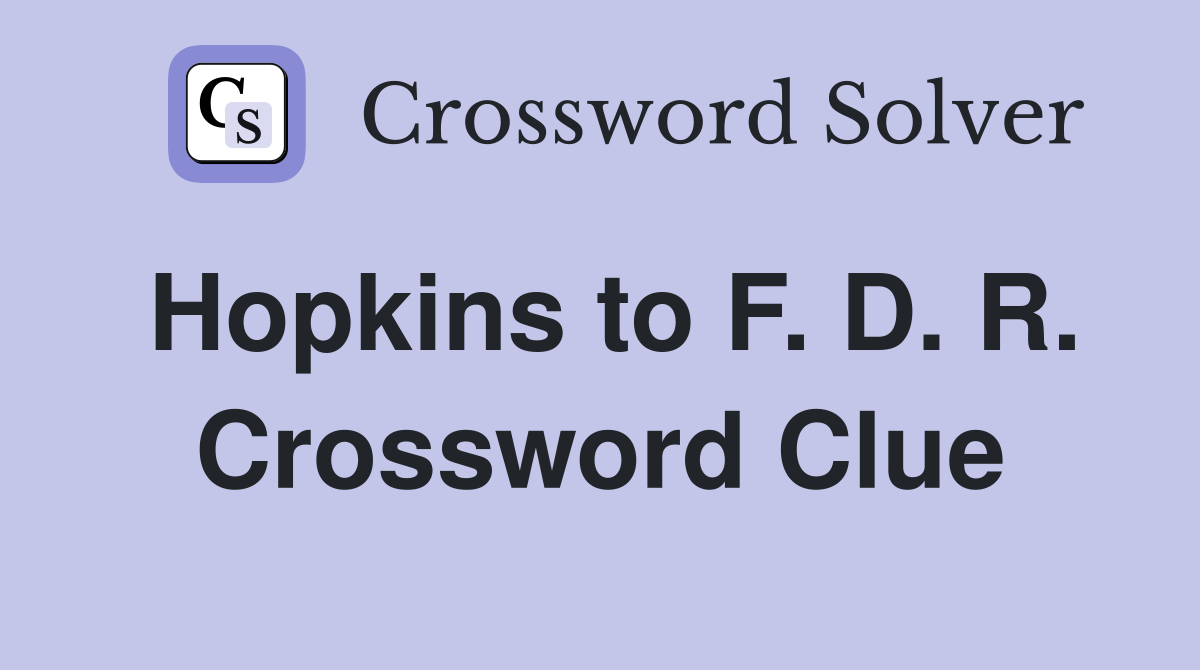 Hopkins to F. D. R. Crossword Clue