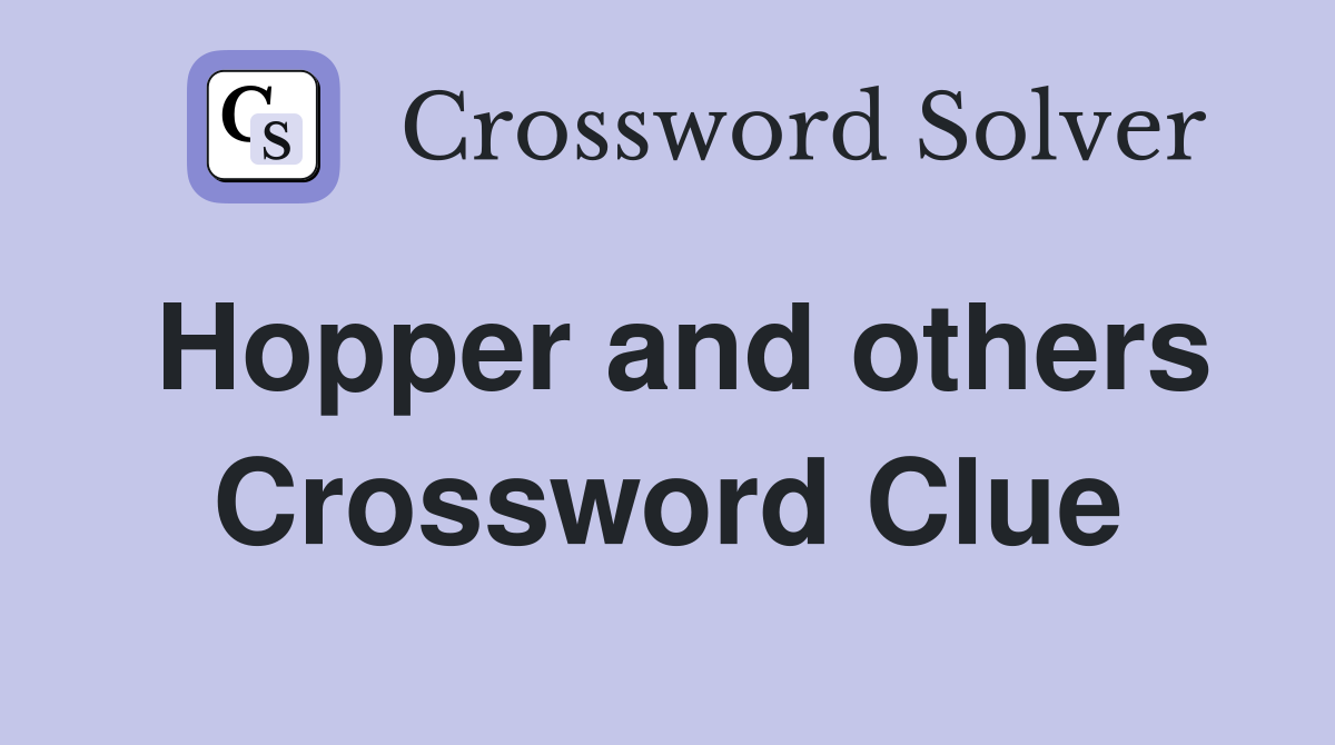 Hopper and others Crossword Clue