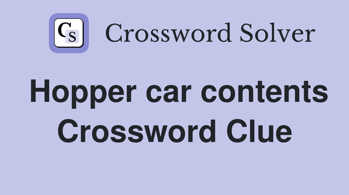 Hopper car contents Crossword Clue