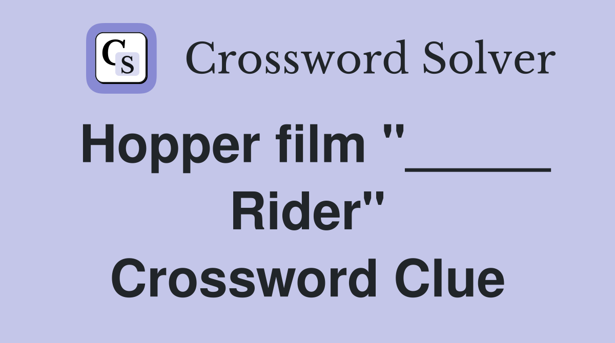 Hopper film "_____ Rider" Crossword Clue