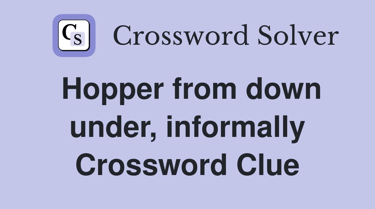 Hopper from down under, informally Crossword Clue
