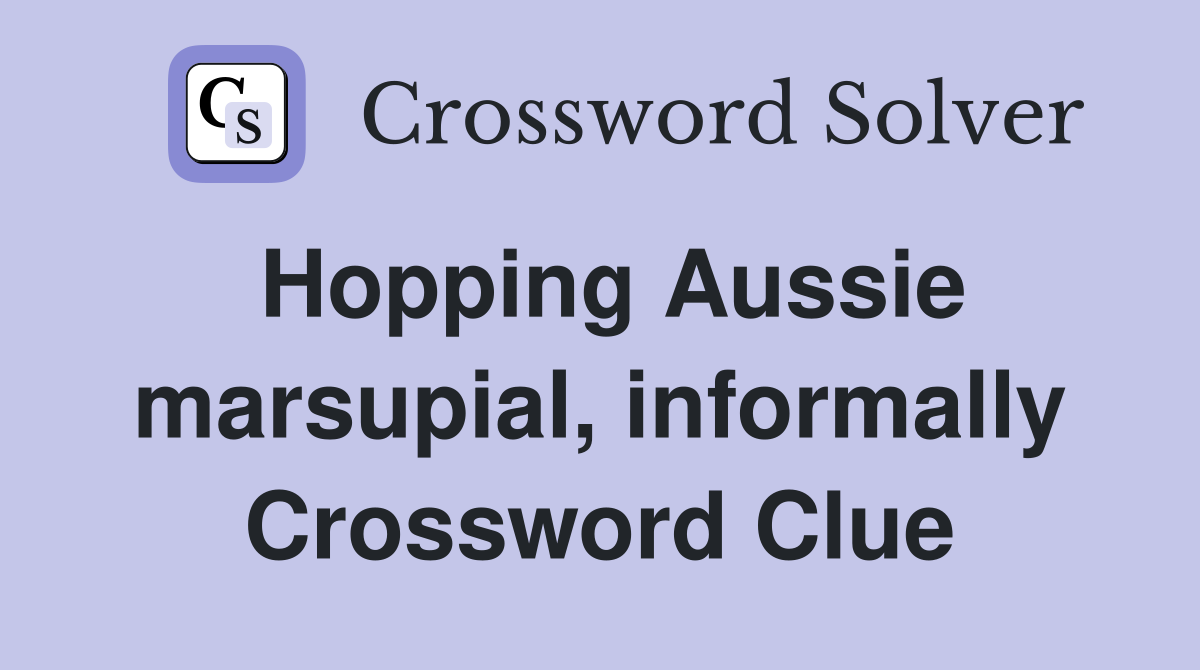 Hopping Aussie marsupial, informally Crossword Clue