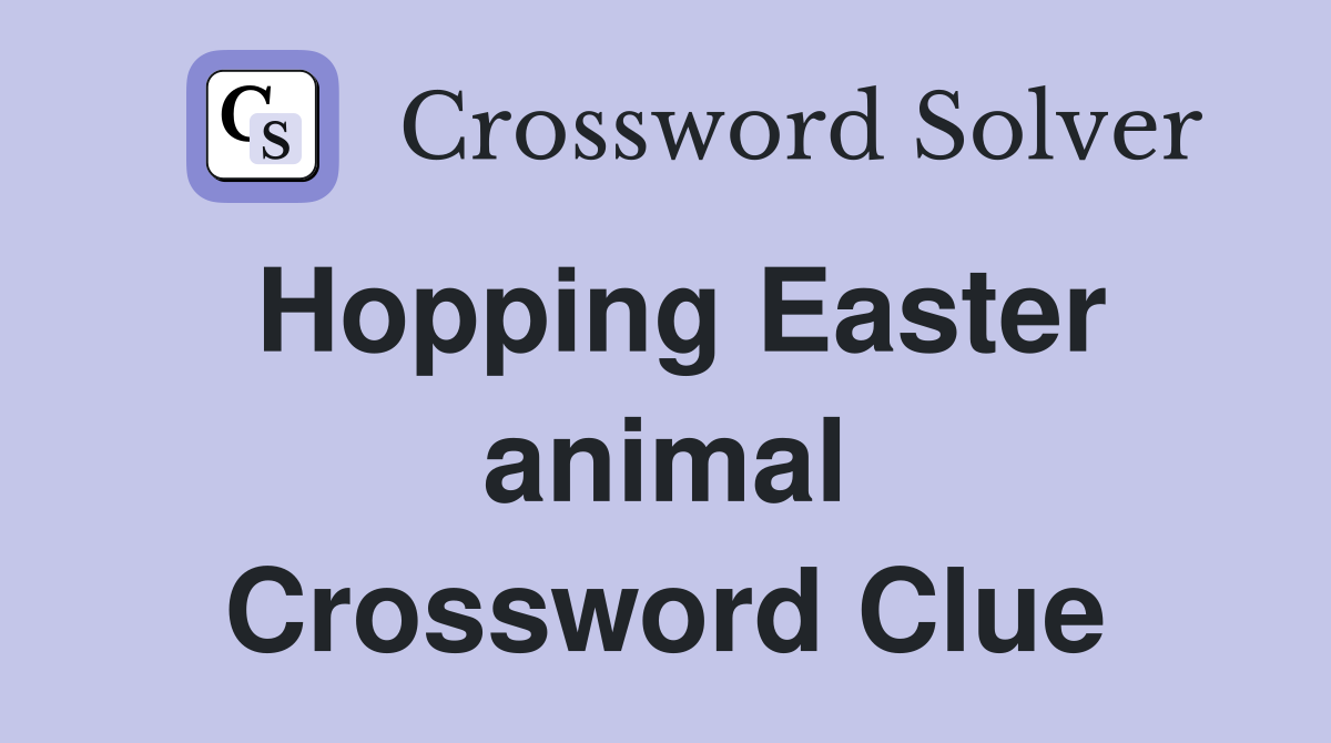 Hopping Easter animal Crossword Clue