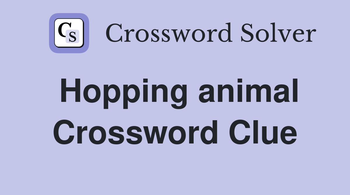 Hopping animal Crossword Clue