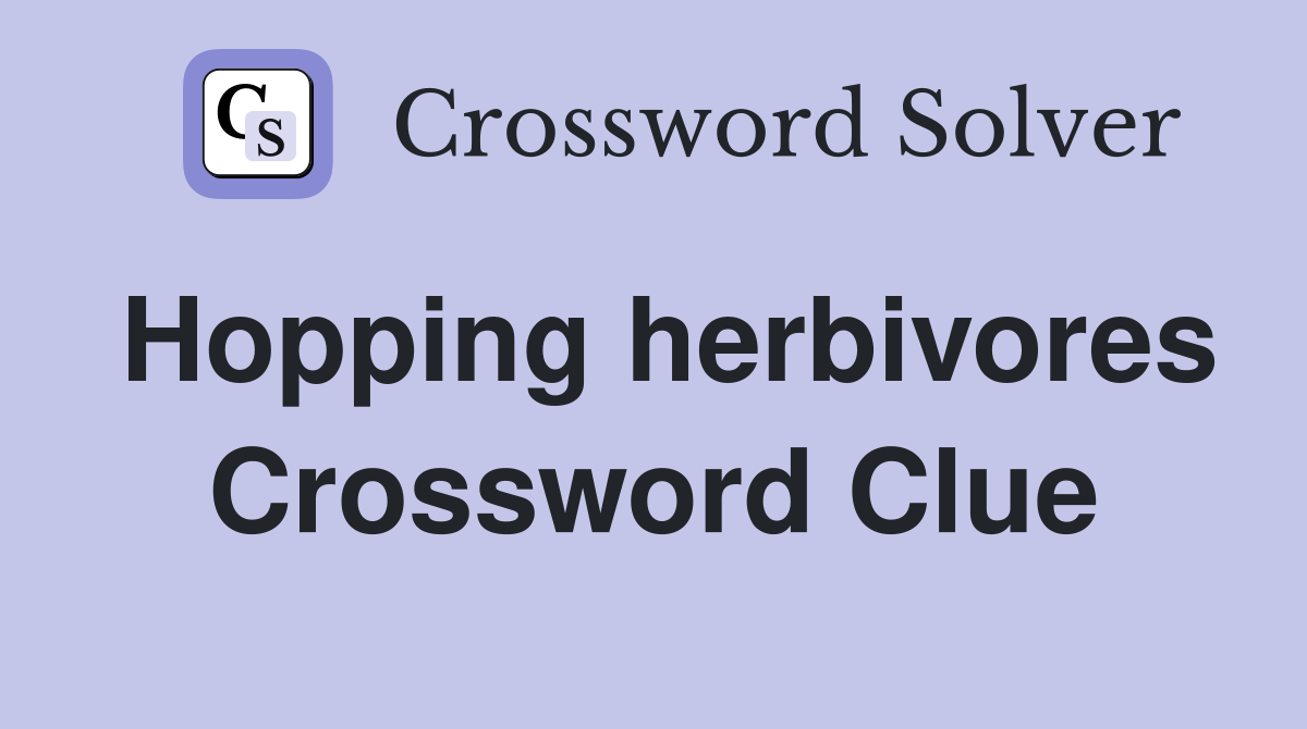 Hopping herbivores Crossword Clue