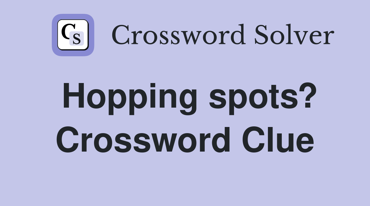 Hopping spots? Crossword Clue