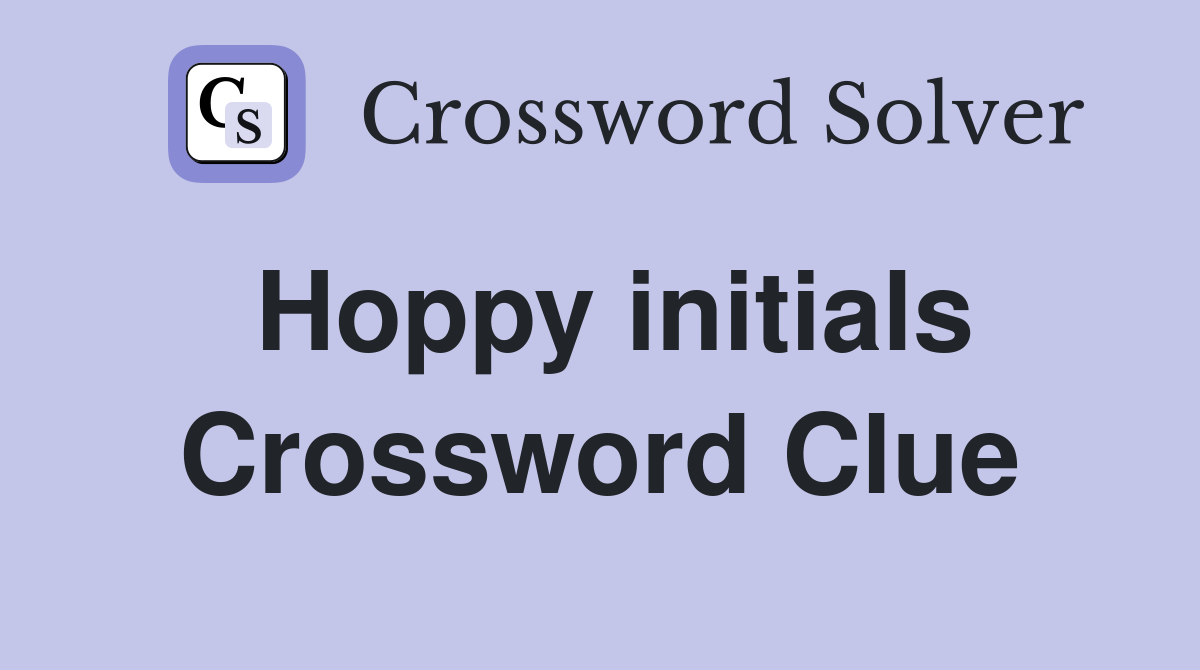 Hoppy initials Crossword Clue