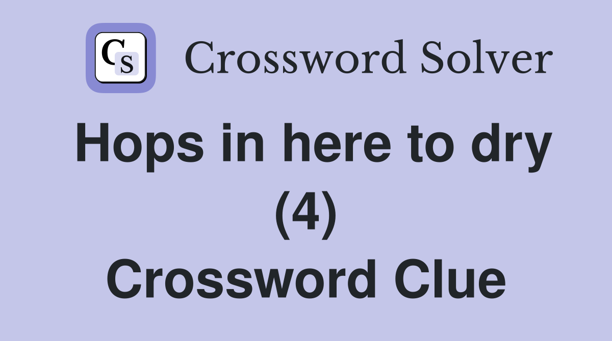Hops in here to dry (4) Crossword Clue