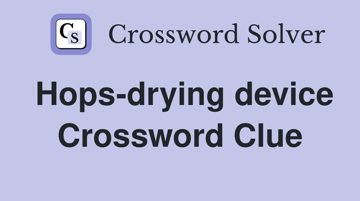 Hops-drying device Crossword Clue