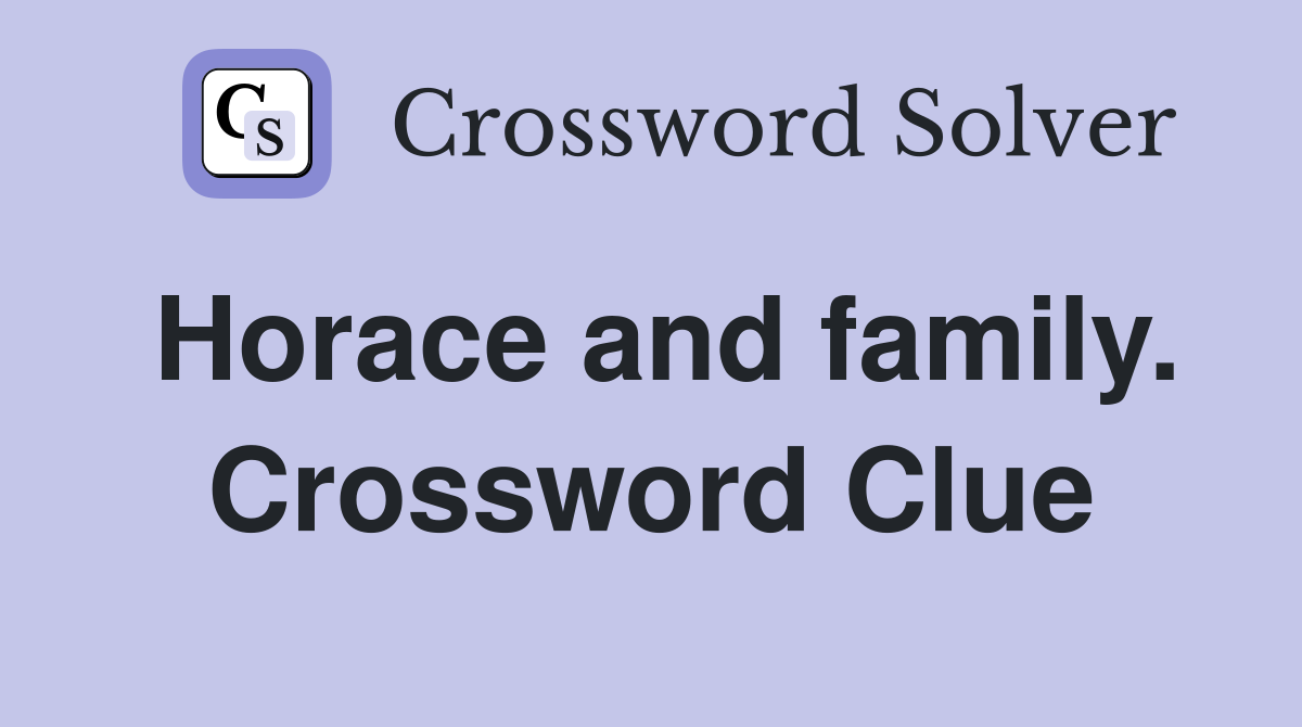 Horace and family. Crossword Clue
