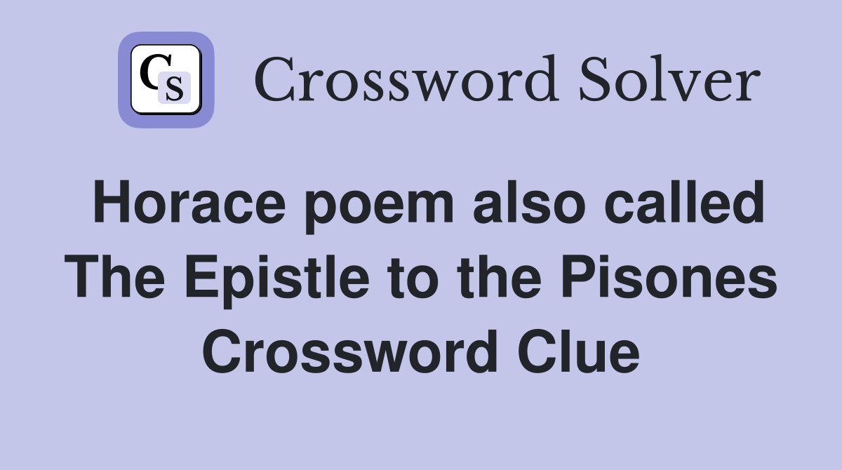 Horace poem also called The Epistle to the Pisones Crossword Clue