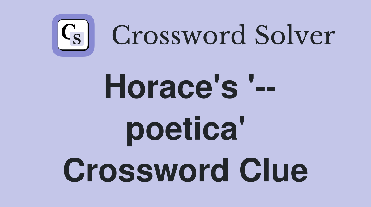 Horace's '-- poetica' Crossword Clue