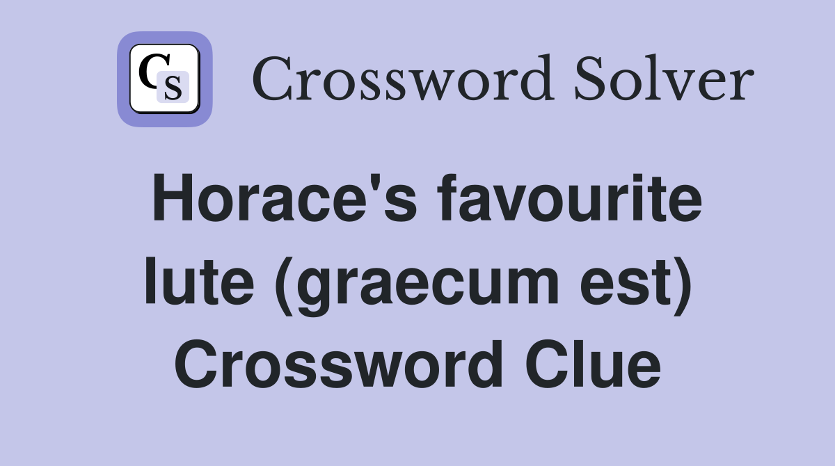 Horace's favourite lute (graecum est) Crossword Clue