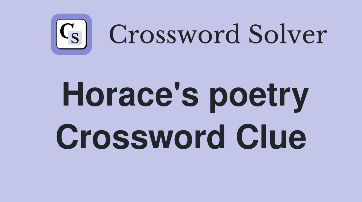 Horace's poetry Crossword Clue