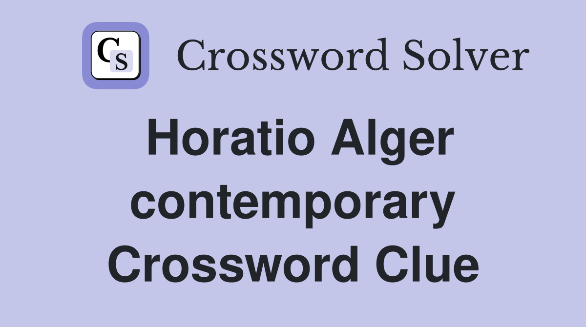 Horatio Alger contemporary Crossword Clue