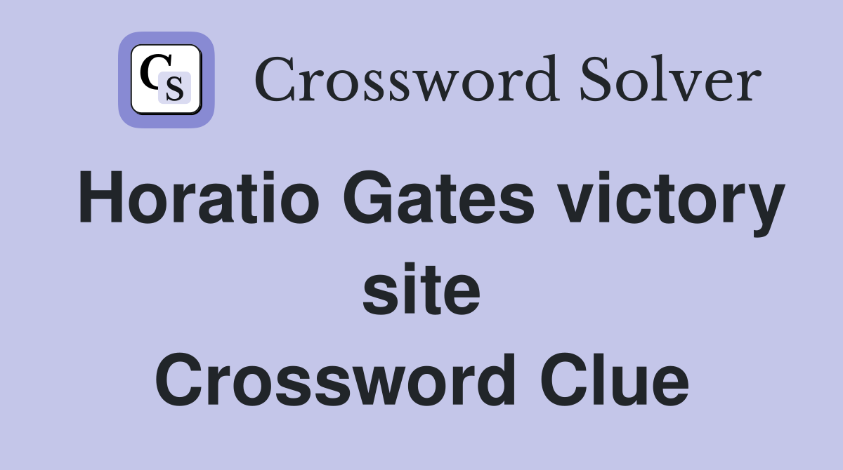 Horatio Gates victory site Crossword Clue