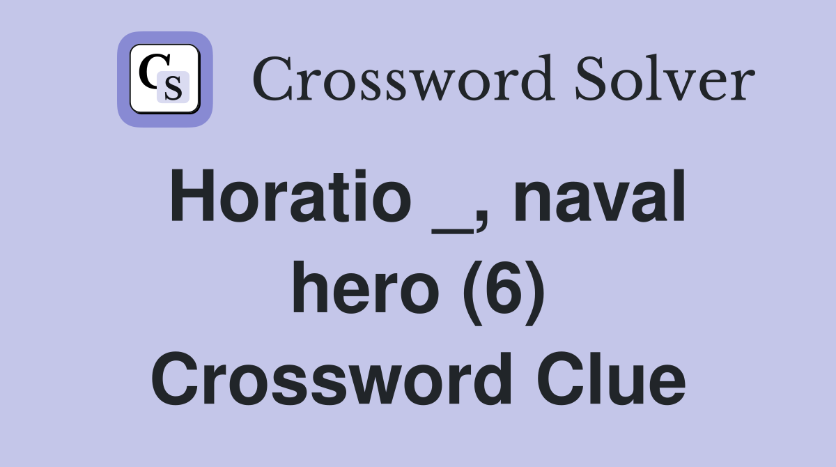 Horatio _, naval hero (6) Crossword Clue