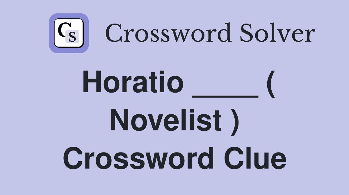 Horatio ____ ( Novelist ) Crossword Clue