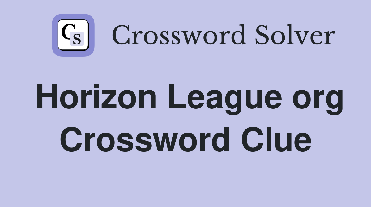 Horizon League org Crossword Clue