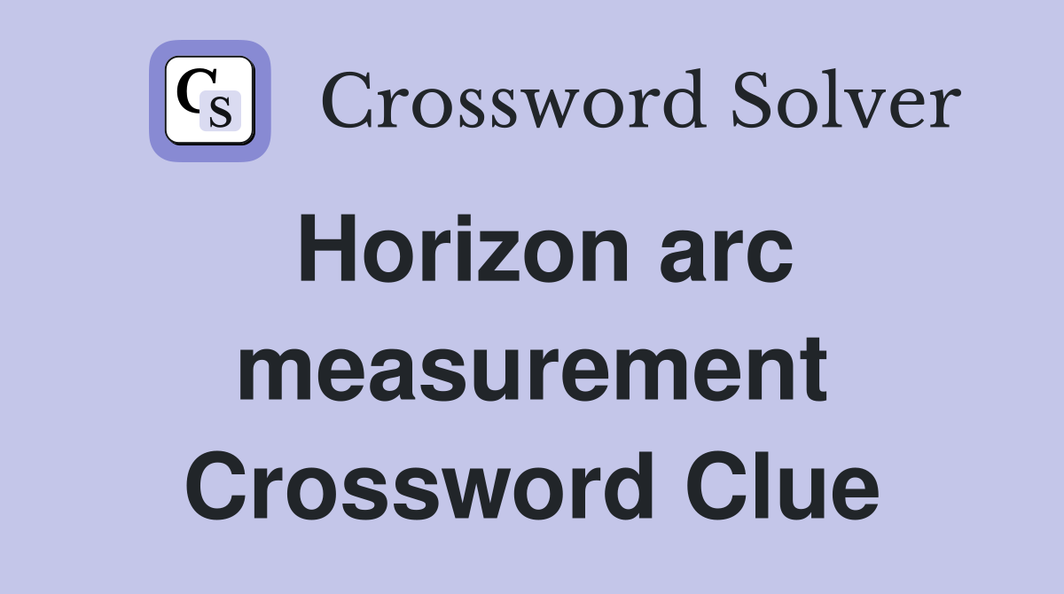 Horizon arc measurement Crossword Clue