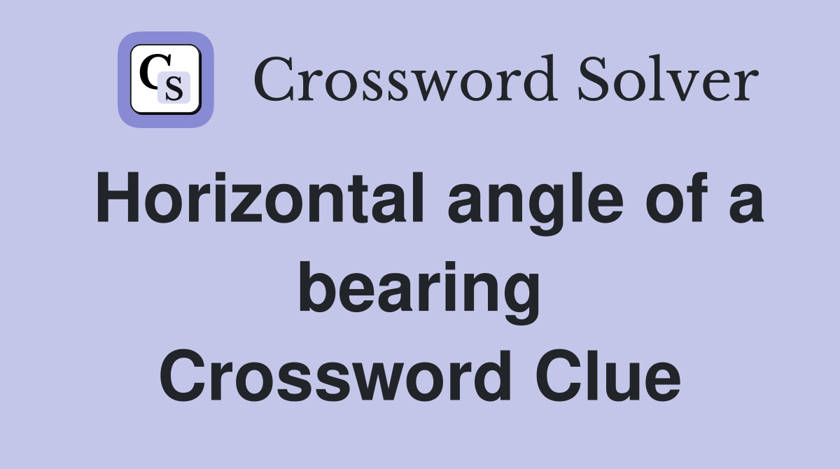 Horizontal angle of a bearing Crossword Clue