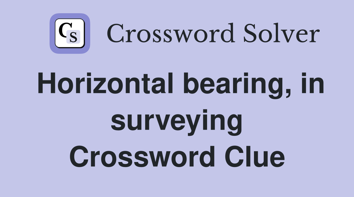 Horizontal bearing, in surveying Crossword Clue
