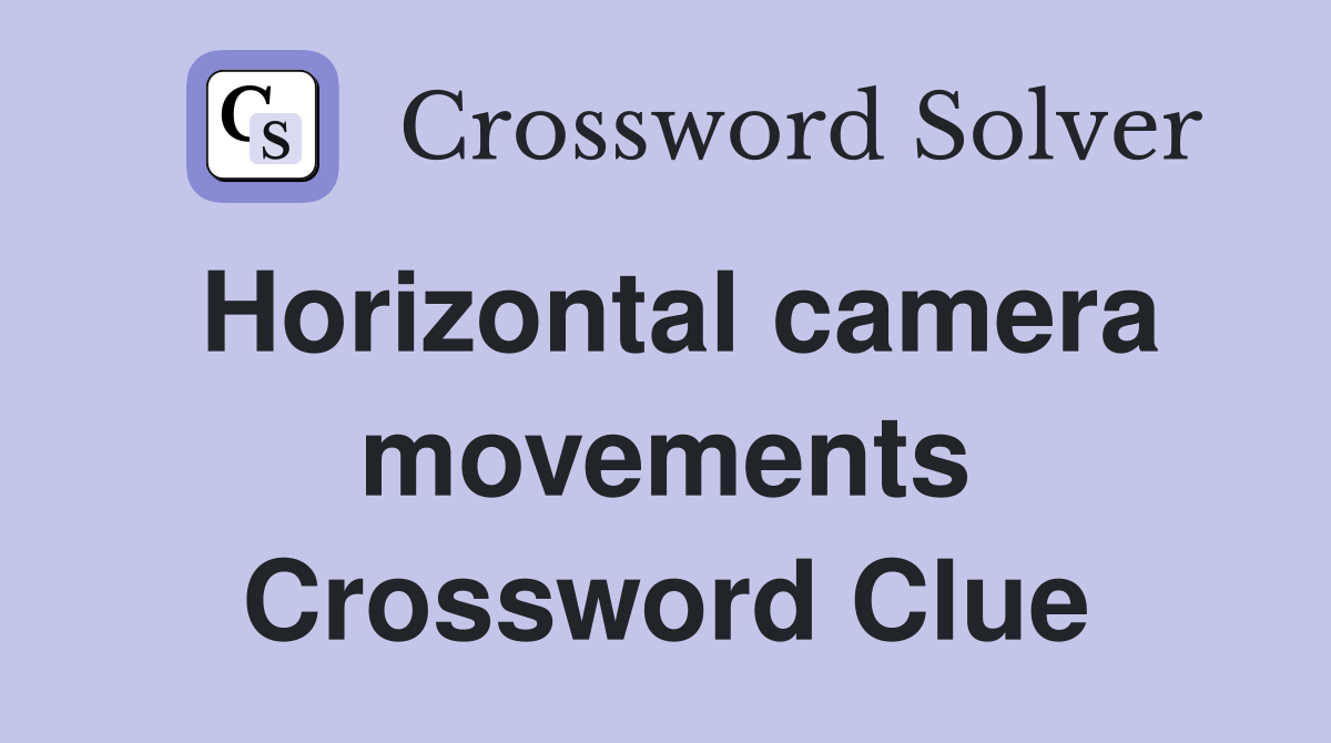 Horizontal camera movements Crossword Clue