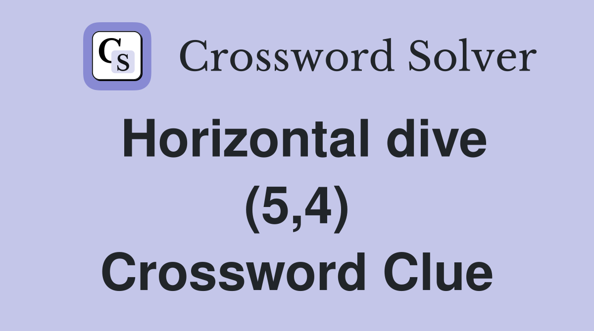 Horizontal dive (5,4) Crossword Clue