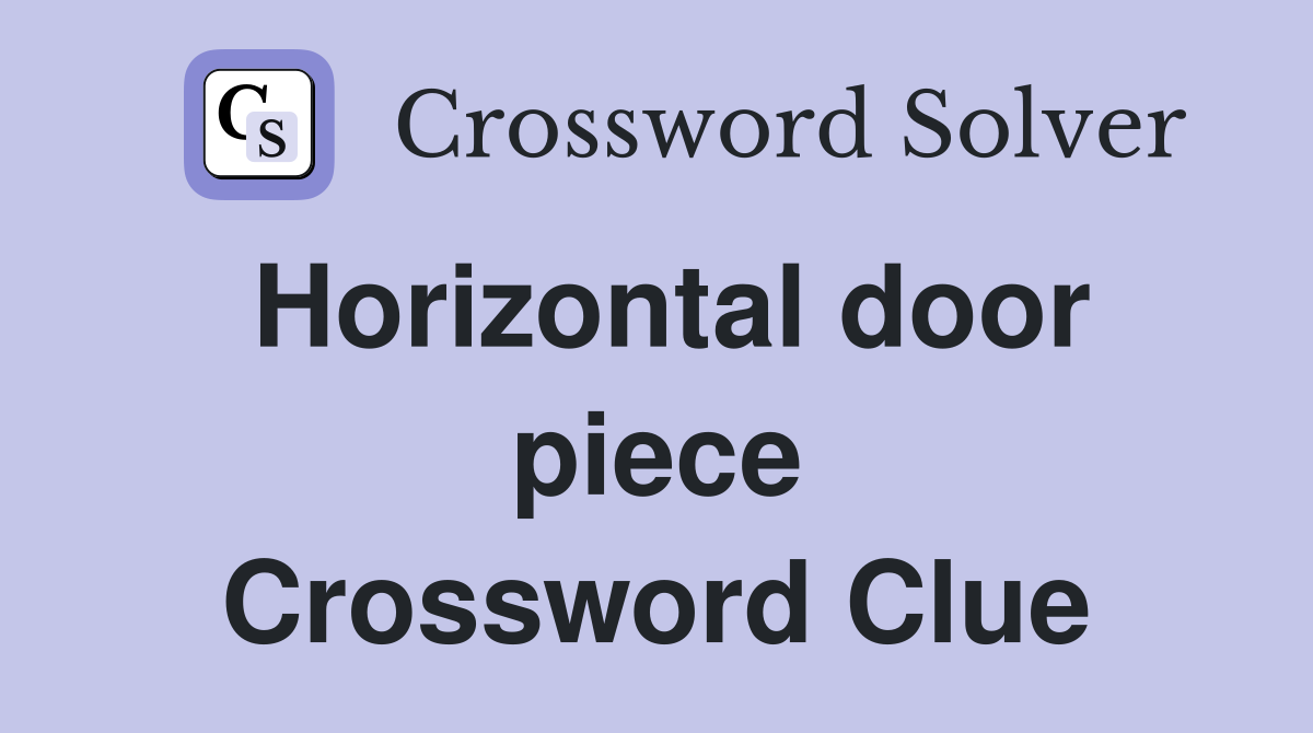 Horizontal door piece Crossword Clue