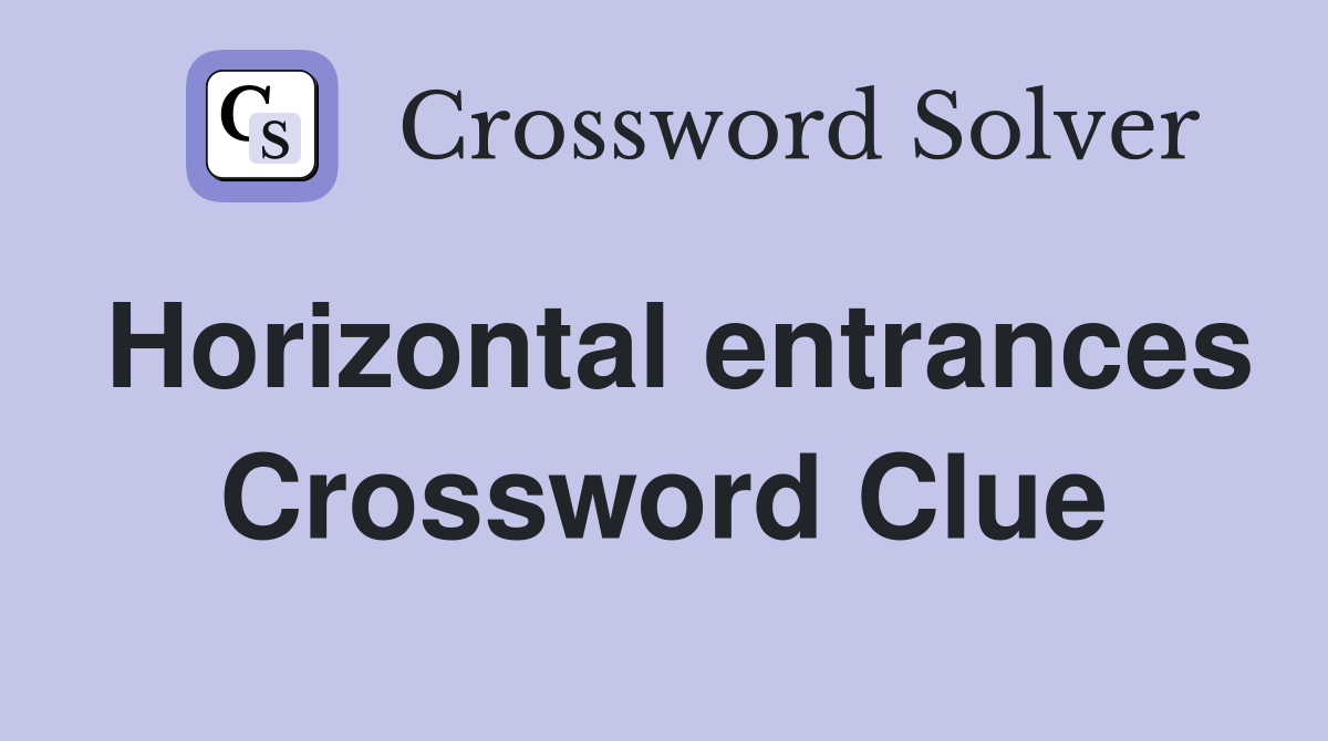 Horizontal entrances Crossword Clue