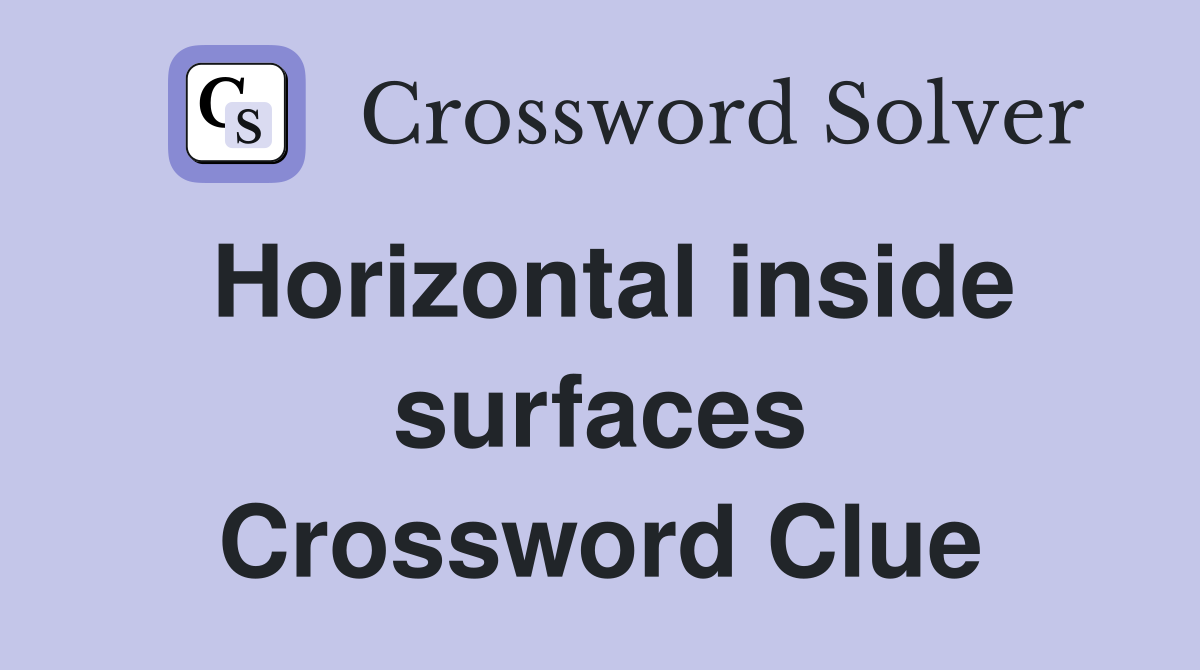 Horizontal inside surfaces Crossword Clue
