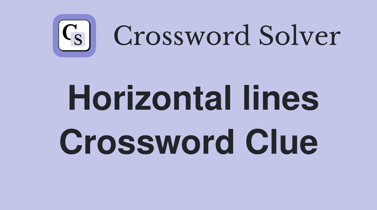 Horizontal lines Crossword Clue