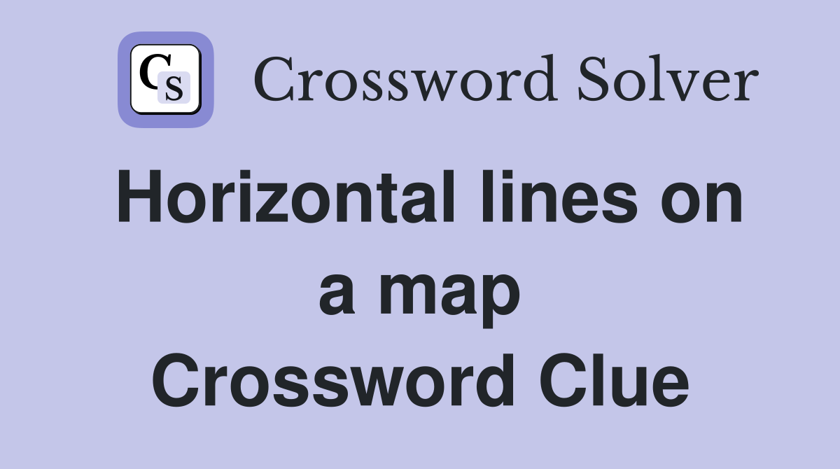 Horizontal lines on a map Crossword Clue