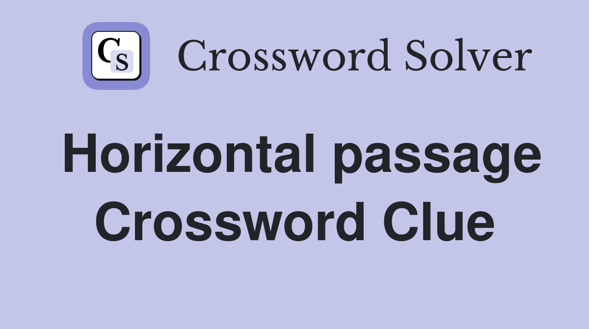 Horizontal passage Crossword Clue