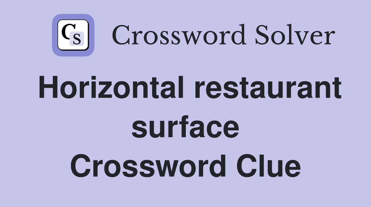 Horizontal restaurant surface Crossword Clue