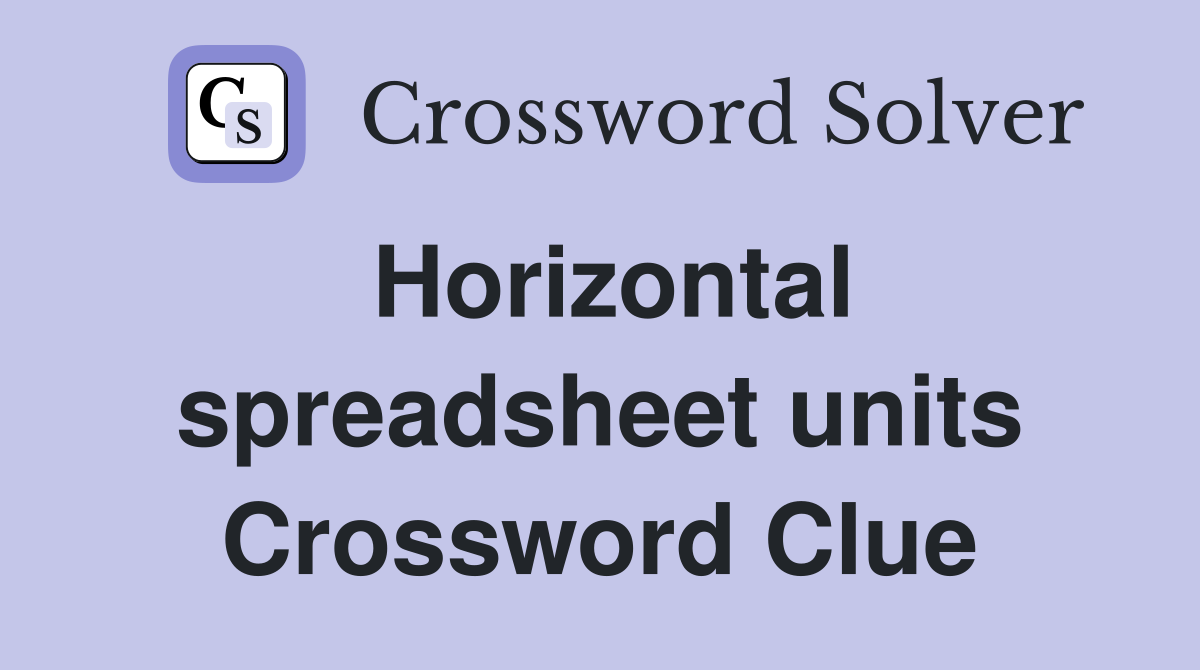 Horizontal spreadsheet units Crossword Clue