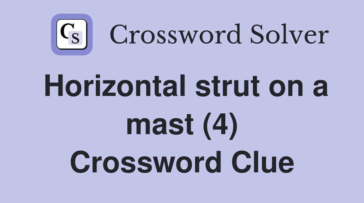Horizontal strut on a mast (4) Crossword Clue