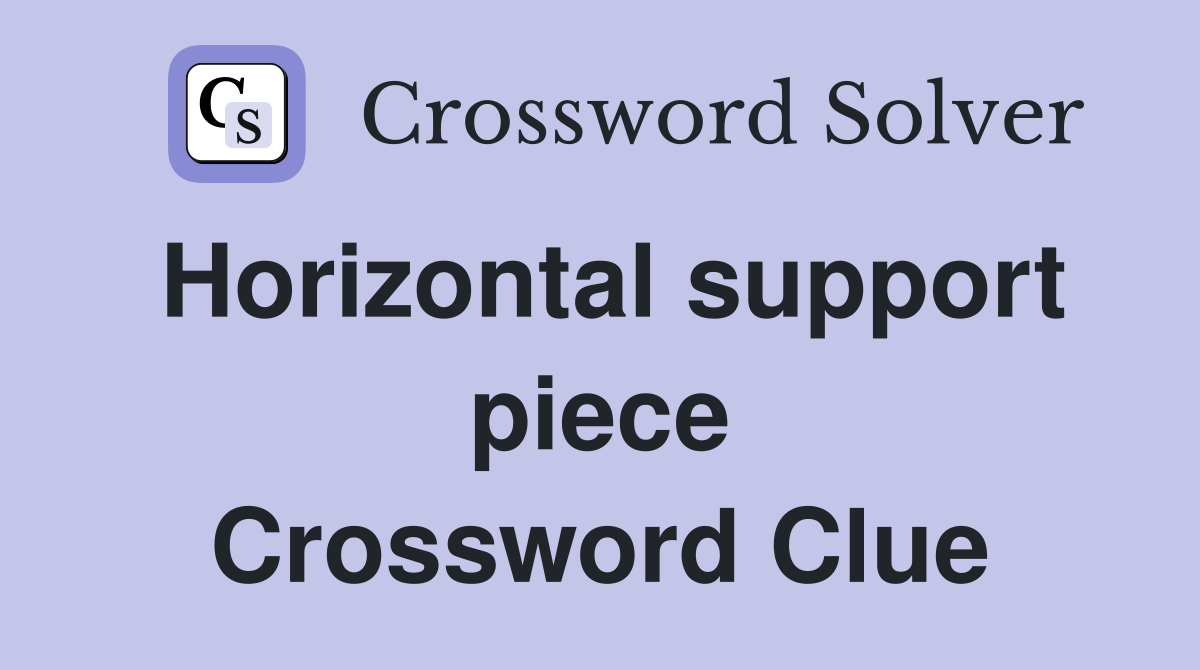 Horizontal support piece Crossword Clue