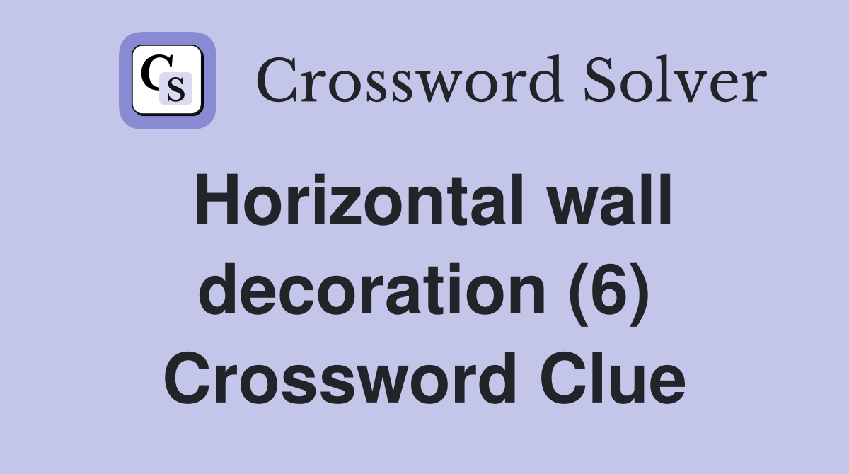 Horizontal wall decoration (6) Crossword Clue