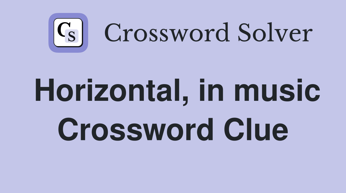 Horizontal, in music Crossword Clue