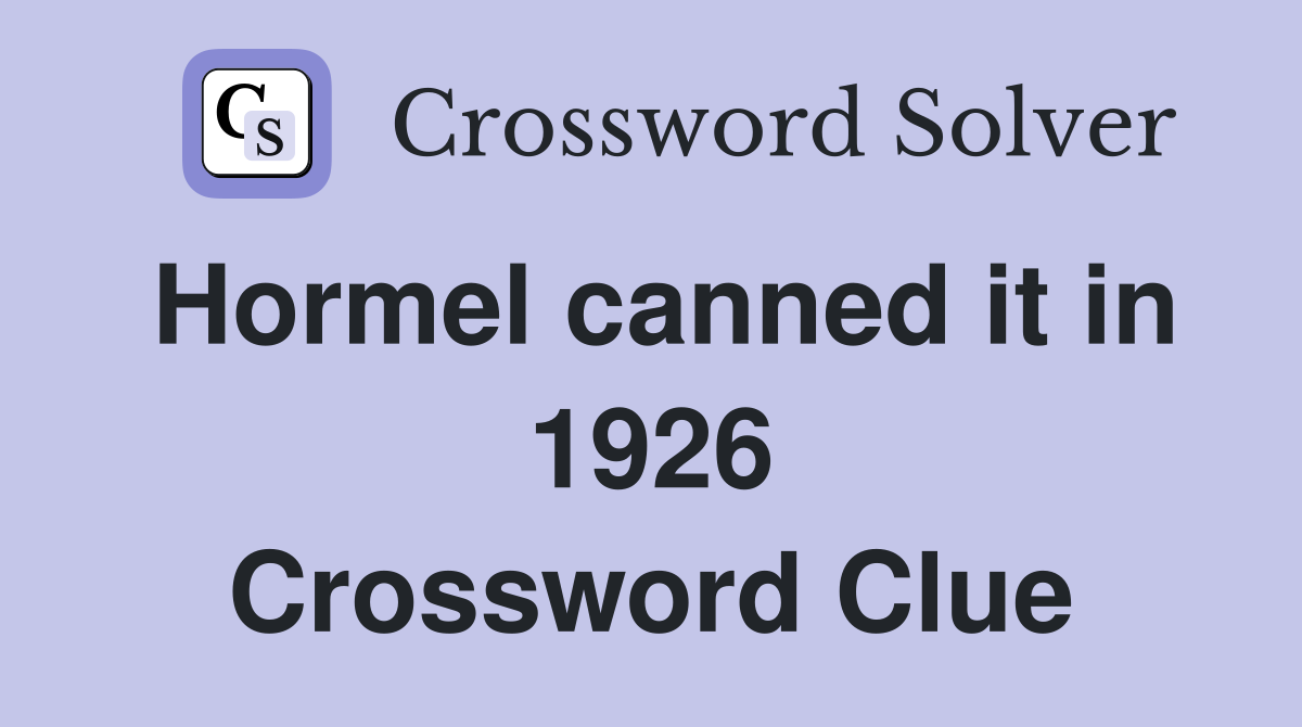Hormel canned it in 1926 Crossword Clue