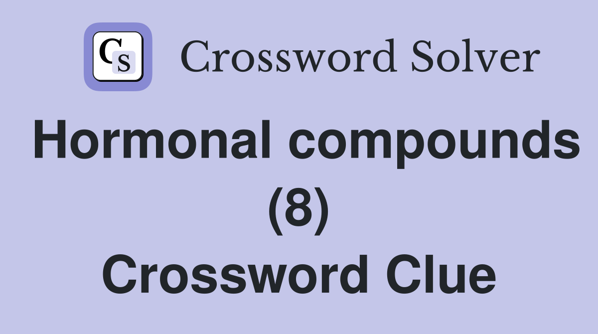 Hormonal compounds (8) Crossword Clue