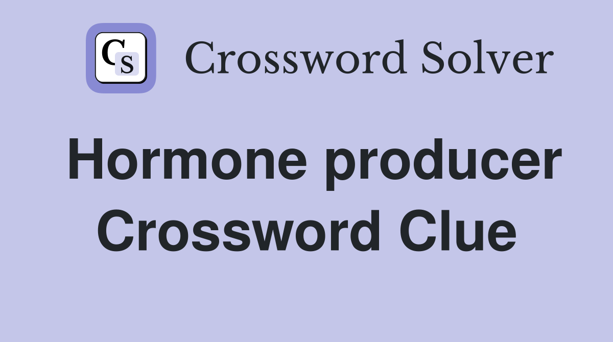 Hormone producer Crossword Clue